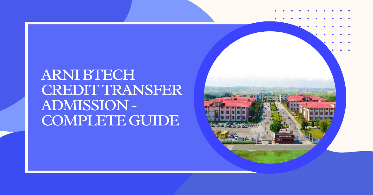 Arni BTech Credit Transfer Admission 2026 – Complete Guide by Focuz Academy